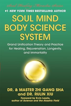 soul mind body science system grand unification theory and practice for healing rejuvenation longevity and