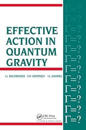 effective action in quantum gravity 1st edition i l buchbinder ,s odintsov ,l shapiro 0750301228,