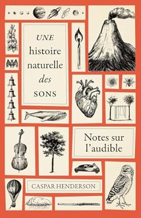 une histoire naturelle des sons notes sur laudible 1st edition caspar henderson ,lucien d'azay 2251455809,