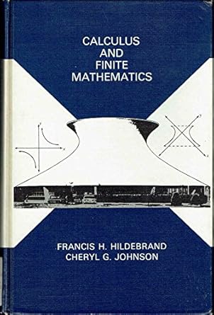 finite mathematics 1st edition cheryl g hildebrand, francis h , johnson 087150104x, 978-0871501042