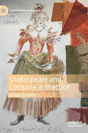shakespeare and costume in practice 1st edition bridget escolme 3030571483, 978-3030571481