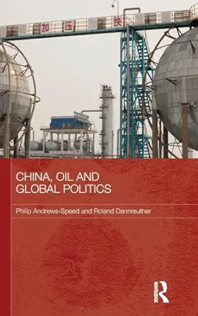 china oil and global politics 1st edition philip andrews speed ,roland dannreuther 0415603951, 978-0415603959