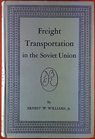 williams freight transport and the soviet union 1st edition ernest william williams 0691041318, 978-0691041315