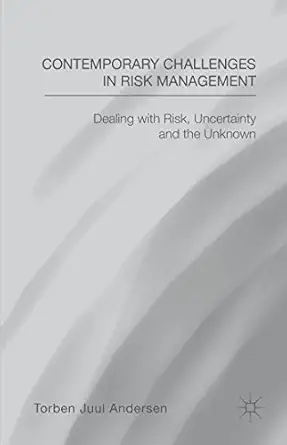 contemporary challenges in risk management dealing with risk uncertainty and the unknown 1st edition t