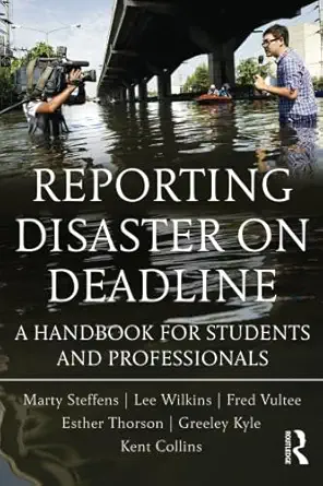 reporting disaster on deadline a handbook for students and professionals 1st edition lee wilkins ,martha