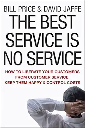the best service is no service how to liberate your customers from customer service keep them happy and