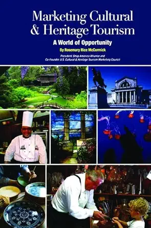 marketing cultural and heritage tourism a world of opportunity 1st edition rosemary rice mccormick