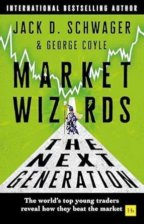 market wizards the next generation the worlds top young traders reveal how they beat the market 1st edition