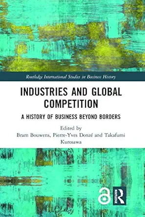 industries and global competition a history of business beyond borders 1st edition bram bouwens ,pierre yves