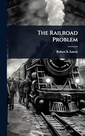 the railroad problem 1st edition robert s lovett 1023640171, 978-1023640176