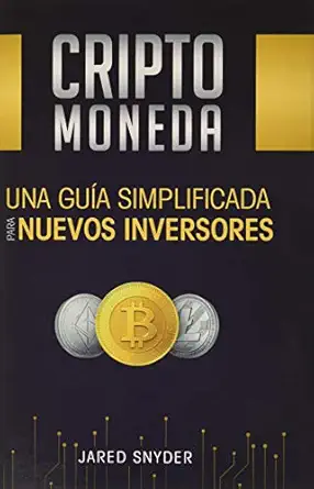criptomoneda una guia simplificada para nuevos inversores 1st edition jared snyder 1647772192, 978-1647772192