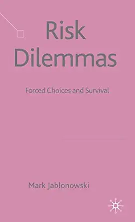 risk dilemmas forced choices and survival 1st edition m jablonowski 0230538711, 978-0230538719