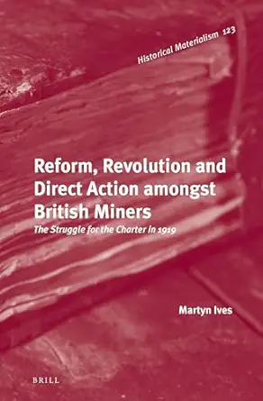 reform revolution and direct action amongst british miners the struggle for the charter in 1919 1st edition