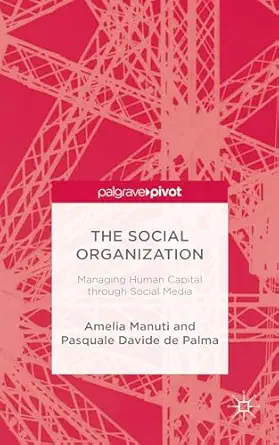 the social organization managing human capital through social media 1st edition amelia manuti ,pasquale