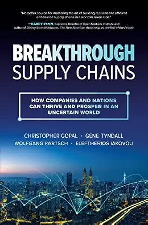 breakthrough supply chains how companies and nations can thrive and prosper in an uncertain world 1st edition