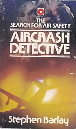 aircrash detective international report on the quest for air safety 1st edition stephen barlay 0340198907,