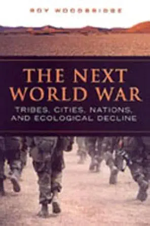 the next world war tribes cities nations and ecological decline 1st edition roy woodbridge 0802088309,