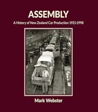 assembly new zealand car production 1921 1998 1st edition mark webster 1869665317, 978-1869665319