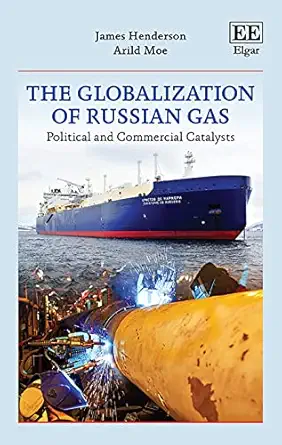 the globalization of russian gas political and commercial catalysts 1st edition james henderson ,arild moe