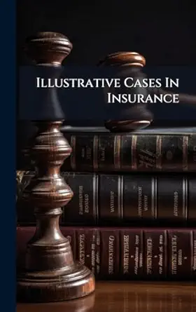 illustrative cases in insurance 1st edition anonymous 1024565629, 978-1024565621