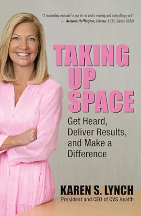 taking up space get heard deliver results and make a difference 1st edition karen s lynch 1264277482,