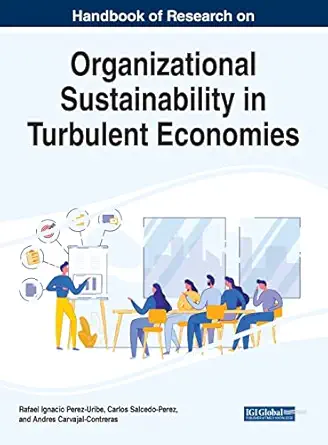 handbook of research on organizational sustainability in turbulent economies 1st edition rafael ignacio perez