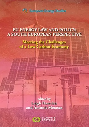 european energy studies volume xii eu energy law and policy a south european perspective meeting the