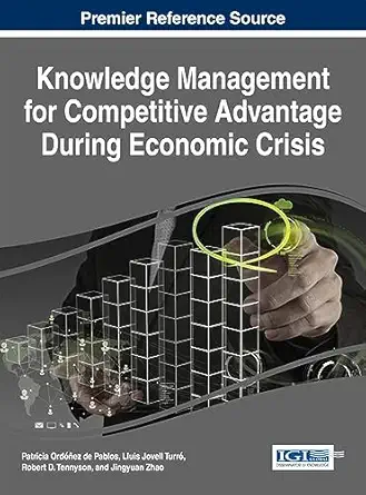 knowledge management for competitive advantage during economic crisis 1st edition patricia ordoez de pablos