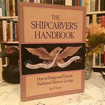 the shipcarvers handbook how to design and execute traditional marine carvings 1st edition jay s hanna