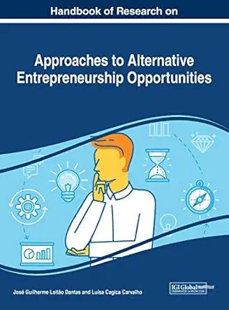 handbook of research on approaches to alternative entrepreneurship opportunities 1st edition jos dantas ,lusa