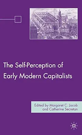 the self perception of early modern capitalists 1st edition m jacob ,c secretan 0230604471, 978-0230604476