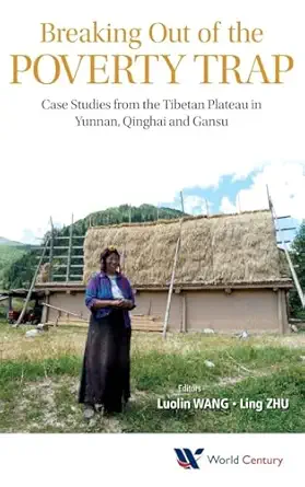 breaking out of the poverty trap case studies from the tibetan plateau in yunnan qinghai and gansu 1st