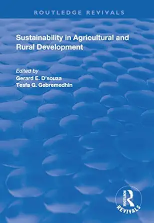 sustainability in agricultural and rural development 1st edition gerard e d'souza ,tesfa g gebremedhin