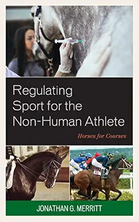 regulating sport for the non human athlete horses for courses 1st edition jonathan g merritt 1498556264,