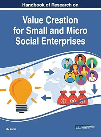 handbook of research on value creation for small and micro social enterprises 1st edition chi maher