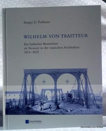 wilhelm von traitteur ein badischer baumeister als neuerer in der russischen architektur 1814 1832 1st