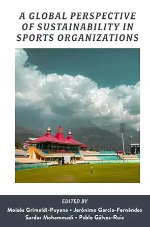 a global perspective of sustainability in sports organizations 1st edition moises grimaldi puyana ,jeronimo