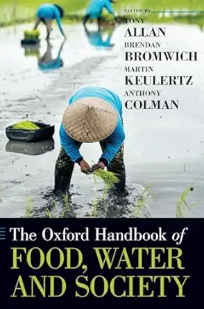 the oxford handbook of food water and society 1st edition tony allan ,brendan bromwich ,martin keulertz
