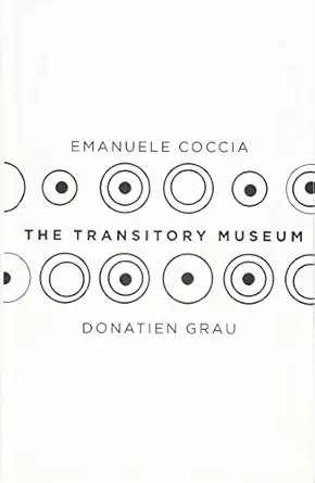 the transitory museum 1st edition emanuele coccia ,donatien grau 1509533044, 978-1509533046