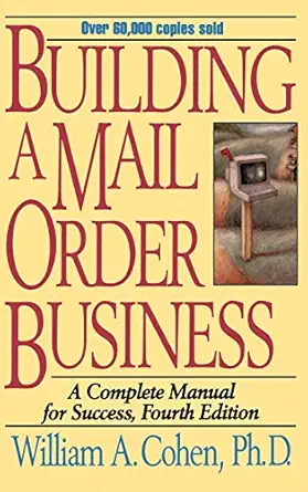 building a mail order business a complete manual for success 1st edition william a cohen 0471109460,