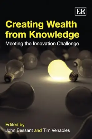 creating wealth from knowledge meeting the innovation challenge 1st edition john bessant ,tim venables