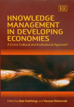 knowledge management in developing economies a cross cultural and institutional approach 1st edition kate