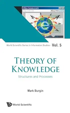 theory of knowledge structures and processes 1st edition mark burgin 9814522678, 978-9814522670