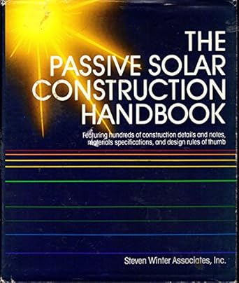 the passive solar construction handbook featuring hundreds of construction details and notes materials