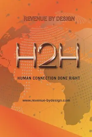h2h human connection done right book summary human connection is at the heart of success 1st edition dionne