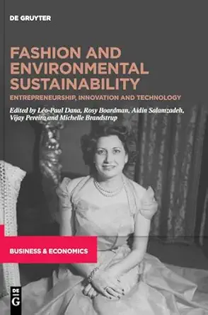 fashion and environmental sustainability entrepreneurship innovation and technology 1st edition leo paul dana