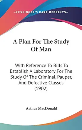 a plan for the study of man with reference to bills to establish a laboratory for the study of the criminal