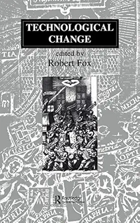 technological change methods and themes in the history of technology 1st edition robert fox 3718657929,