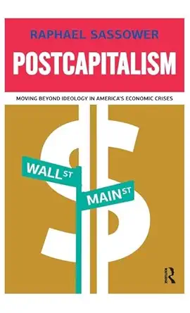 postcapitalism moving beyond ideology in americas economic crisis 1st edition raphael sassower 1594516723,