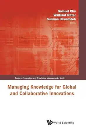 managing knowledge for global and 1st edition samuel k w chu ,waltraut ritter ,suliman hawamdeh 9814299855,